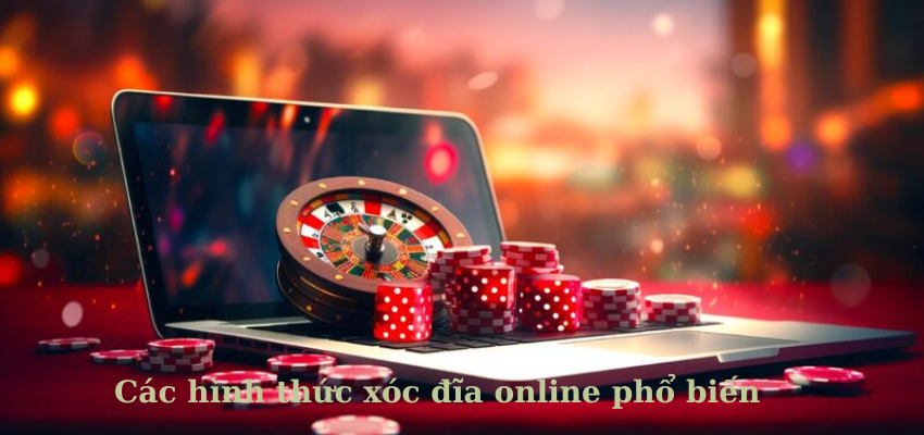 Các hình thức xóc đĩa online